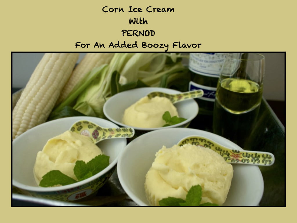 Sweet Corn Ice Cream With A Twist Of Pernod Flavor!