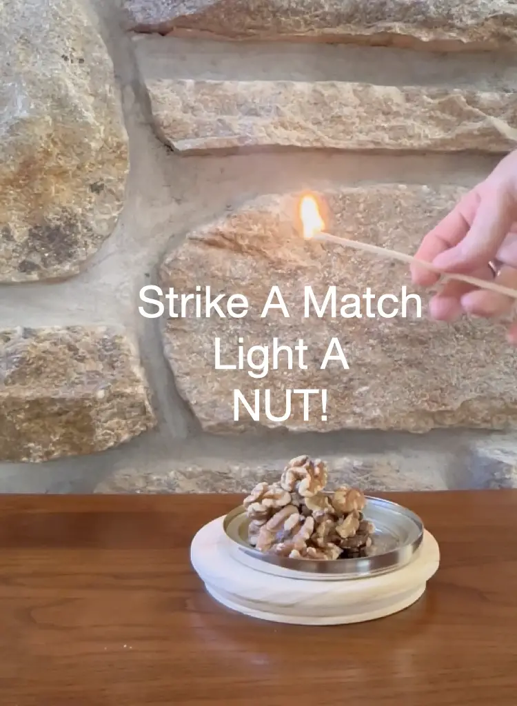 Strike A Match - Light A Nut!