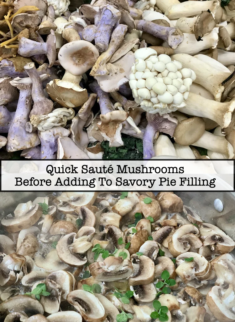 Quick Saute Mushrooms Before Adding To Savory Pie Filling In Place Of Meat